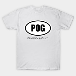 POG - You know Who You Are. T-Shirt